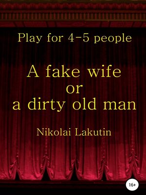 cover image of A fake wife or a dirty old man. Play for 4-5 people